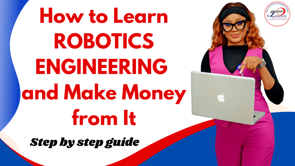 How to learn ROBOTICS ENGINEERING and make money from it
